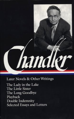 Raymond Chandler: Later Novels and Other Writings (LOA #80): The Lady in the Lake / The Little Sister / The Long Goodbye / Playback / Double ... of America Raymond Chandler Edition, Band 2)